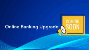 Online banking upgrade coming October 27th 2025